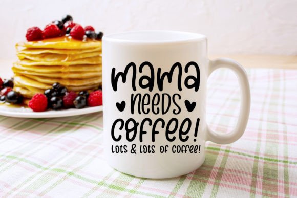 Download Mama Needs Coffee | Mug Design SVG - Mama Collection