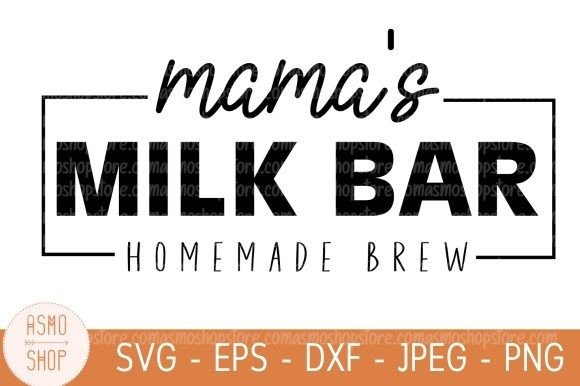Download Mama's Milk Bar Homemade Brew Svg - Mama Collection