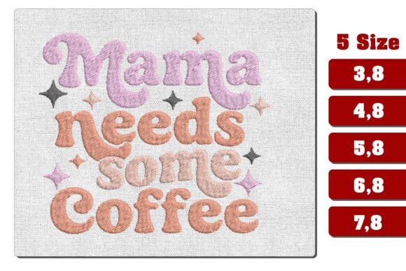 Download Mama Needs Coffee Funny Embroidery - Mama Collection