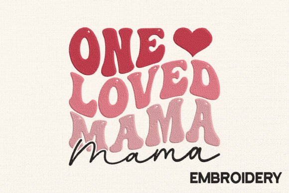 Download One Loved Mama Embroidery Design - Mama Collection